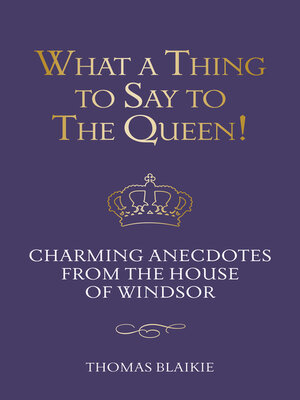cover image of What a Thing to Say to the Queen